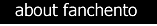 about fanchento